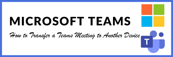 How to Transfer a Teams Meeting to Another Device